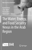 The Water, Energy, and Food Security Nexus in the Arab Region