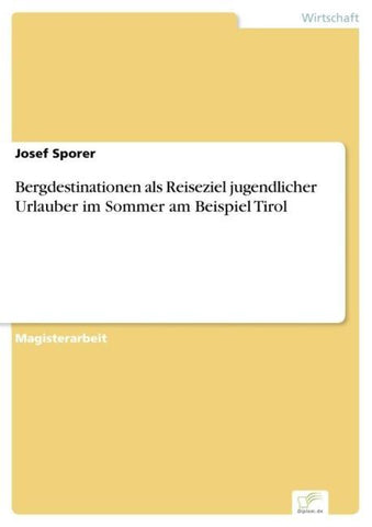 Bergdestinationen als Reiseziel jugendlicher Urlauber im Sommer am Beispiel Tirol