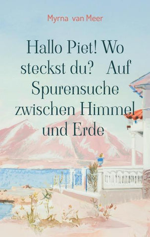 Hallo Piet! Wo steckst du? Auf Spurensuche zwischen Himmel und Erde