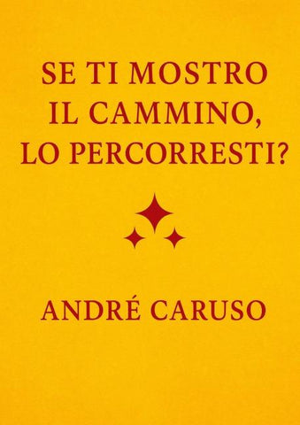Se ti mostro il cammino, lo percorreresti?