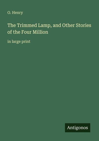 The Trimmed Lamp, and Other Stories of the Four Million