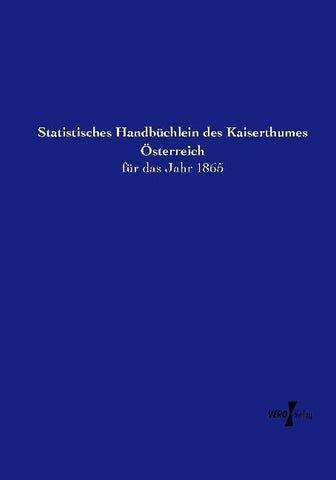 Statistisches Handbüchlein des Kaiserthumes Österreich