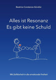 Alles ist Resonanz Es gibt keine Schuld