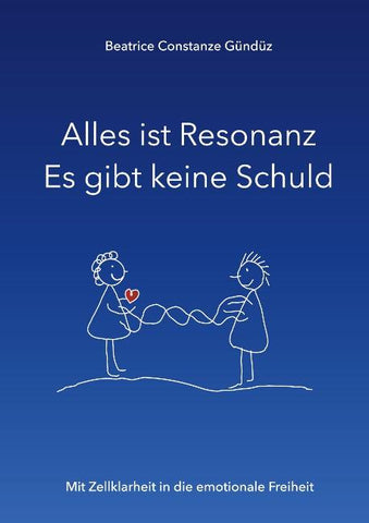 Alles ist Resonanz Es gibt keine Schuld