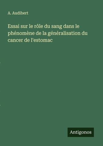 Essai sur le rôle du sang dans le phénomène de la généralisation du cancer de l'estomac