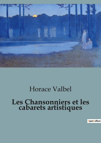 Les Chansonniers et les cabarets artistiques