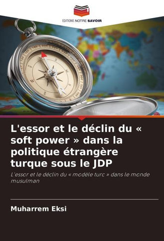 L'essor et le déclin du ' soft power ' dans la politique étrangère turque sous le JDP