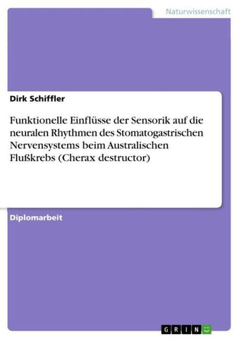 Funktionelle Einflüsse der Sensorik auf die neuralen Rhythmen des Stomatogastrischen Nervensystems beim Australischen Flußkrebs (Cherax destructor)