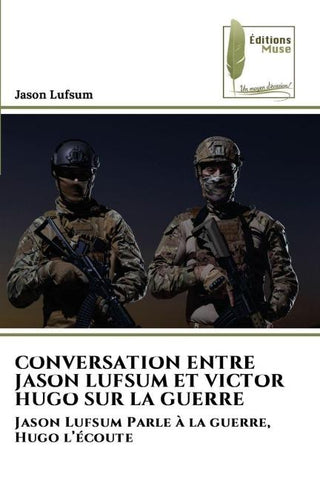 CONVERSATION ENTRE JASON LUFSUM ET VICTOR HUGO SUR LA GUERRE