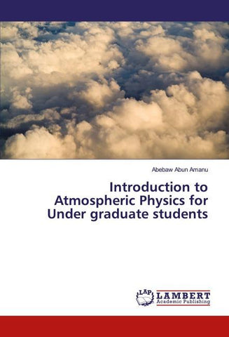 Introduction to Atmospheric Physics for Under graduate students