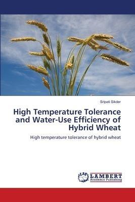 High Temperature Tolerance and Water-Use Efficiency of Hybrid Wheat