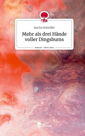 Mehr als drei Hände voller Dingsbums. Life is a Story - story.one