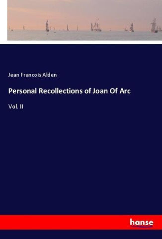Personal Recollections of Joan Of Arc