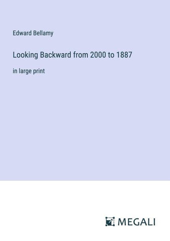 Looking Backward from 2000 to 1887