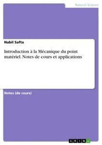 Introduction à la Mécanique du point matériel. Notes de cours et applications
