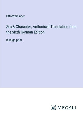 Sex & Character; Authorised Translation from the Sixth German Edition