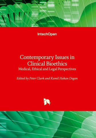 Contemporary Issues in Clinical Bioethics - Medical, Ethical and Legal Perspectives