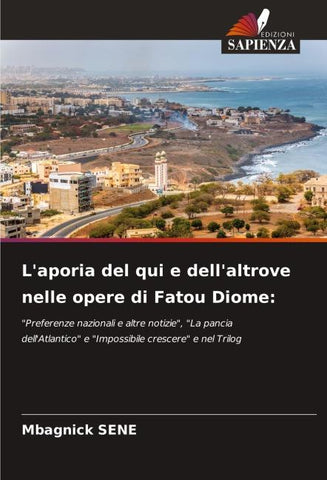 L'aporia del qui e dell'altrove nelle opere di Fatou Diome: