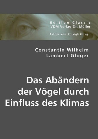 Das Abändern der Vögel durch Einfluss des Klimas
