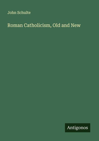 Roman Catholicism, Old and New