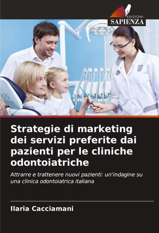 Strategie di marketing dei servizi preferite dai pazienti per le cliniche odontoiatriche