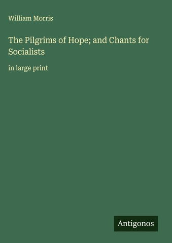 The Pilgrims of Hope; and Chants for Socialists