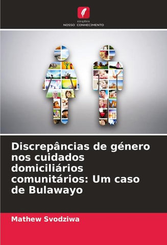 Discrepâncias de género nos cuidados domiciliários comunitários: Um caso de Bulawayo