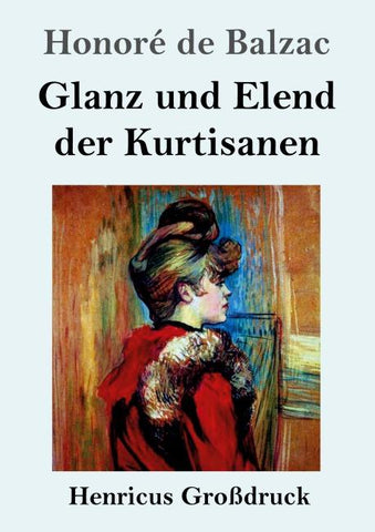 Glanz und Elend der Kurtisanen (Großdruck)