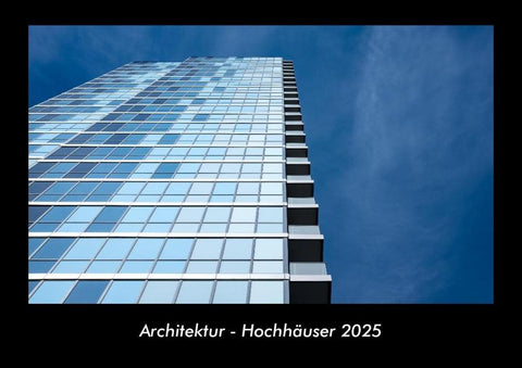 Architektur - Hochhäuser 2025 Fotokalender DIN A3