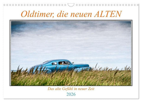 Oldtimer, die neuen ALTEN (Wandkalender 2026 DIN A3 quer), CALVENDO Monatskalender
