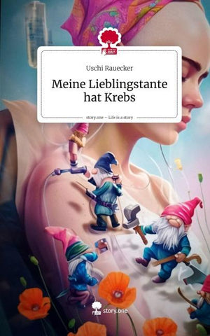 Meine Lieblingstante hat Krebs. Life is a Story - story.one