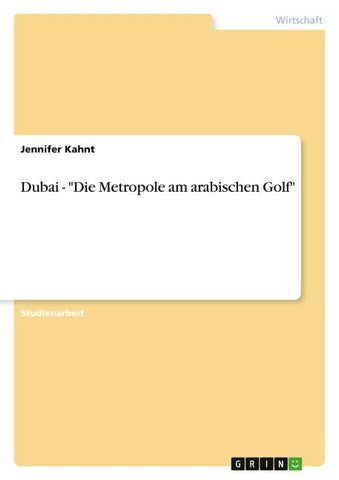 Dubai - "Die Metropole am arabischen Golf"