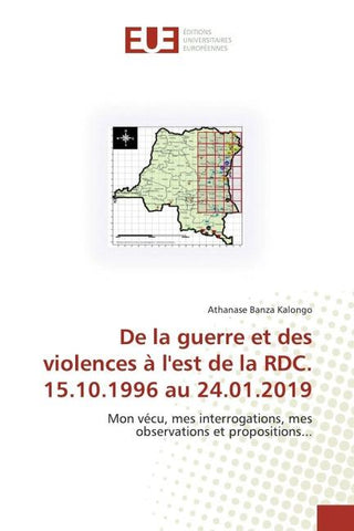 De la guerre et des violences à l'est de la RDC. 15.10.1996 au 24.01.2019