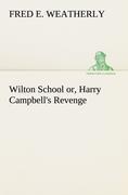 Wilton School or, Harry Campbell's Revenge