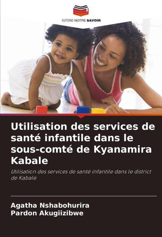 Utilisation des services de santé infantile dans le sous-comté de Kyanamira Kabale