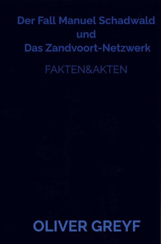 Der Fall Manuel Schadwald  und  Das Zandvoort-Netzwerk