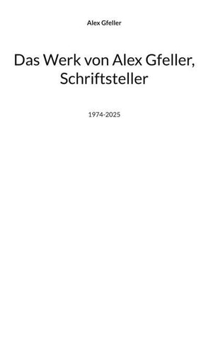 Das Werk von Alex Gfeller, Schriftsteller