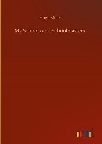 My Schools and Schoolmasters