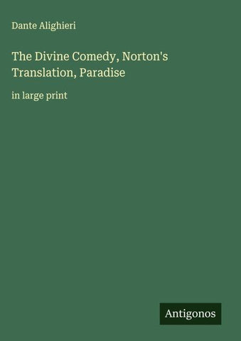 The Divine Comedy, Norton's Translation, Paradise