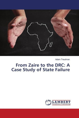 From Zaire to the DRC: A Case Study of State Failure