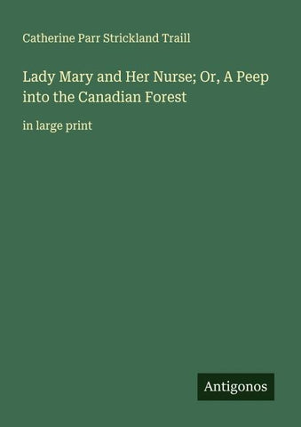 Lady Mary and Her Nurse; Or, A Peep into the Canadian Forest