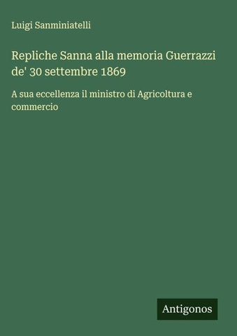 Repliche Sanna alla memoria Guerrazzi de' 30 settembre 1869