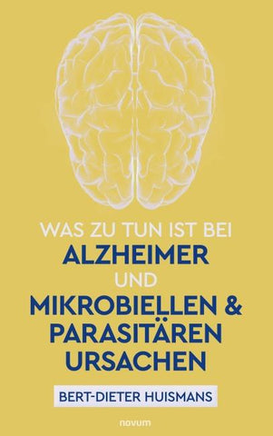 Was zu tun ist bei Alzheimer und mikrobiellen & parasitären Ursachen