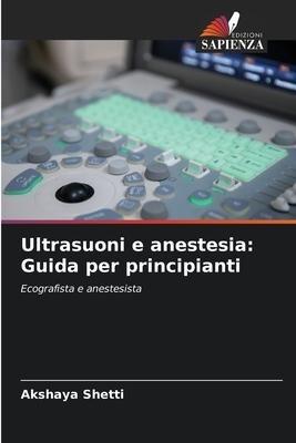 Ultrasuoni e anestesia: Guida per principianti