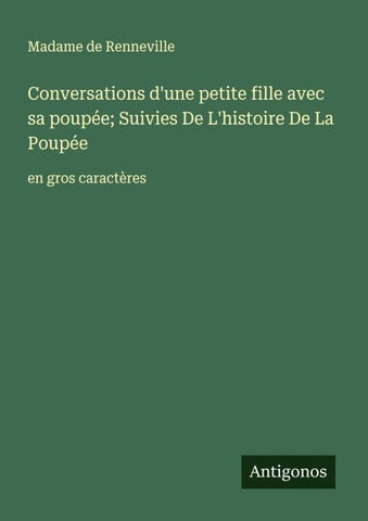 Conversations d'une petite fille avec sa poupée; Suivies De L'histoire De La Poupée