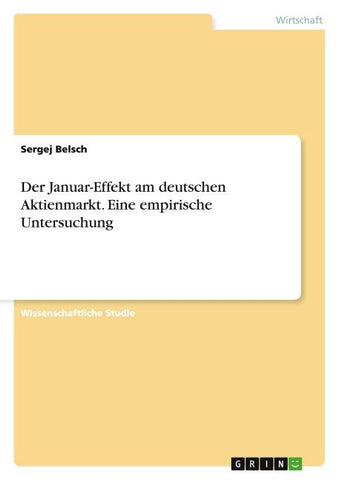 Der Januar-Effekt am deutschen Aktienmarkt. Eine empirische Untersuchung