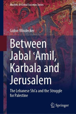 Between Jabal ʿAmil, Karbala and Jerusalem