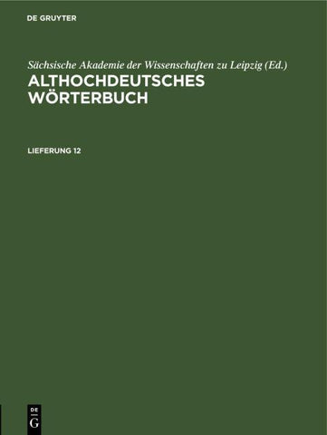 Althochdeutsches Wörterbuch / Althochdeutsches Wörterbuch. Lieferung 12