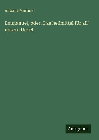 Emmanuel, oder, Das heilmittel für all¿ unsere Uebel