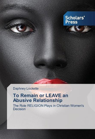To Remain or LEAVE an Abusive Relationship